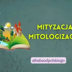 Otwarta księga z baśniową krainą, smokiem i rycerzem. Tekst "MITYZACJA MITOLOGIZACJA" podkreśla temat.