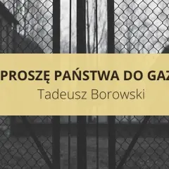 Napis „Proszę państwa do gazu” Tadeusza Borowskiego na tle krat.