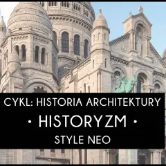 Bazylika Sacré-Cœur w Paryżu, symbol historyzmu w architekturze, inspiruje romantyczne wizje przeszłości.