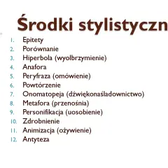Lista środków stylistycznych: epitety, porównanie, hiperbola, anafora, peryfraza (omówienie), powtórzenie, onomatopeja, metafora, personifikacja, zdrobnienie, animizacja, antyteza.