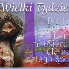 Wielki Tydzień. Ukrzyżowany Chrystus, motyw matki cierpiącej w bólu i miłosierdziu dla świata.