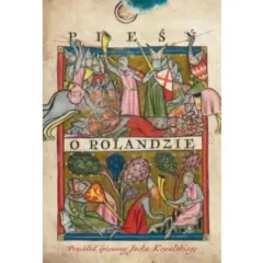 Ilustracja z epoki do "Pieśni o Rolandzie" ukazuje scenę bitwy i rycerzy.