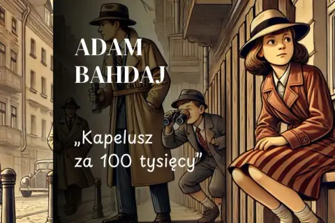 Adam Bahdaj, „Kapelusz za 100 tysięcy” – streszczenie przygód młodych detektywów w retro stylu. Dzieci obserwują ulicę, szukając tropów.