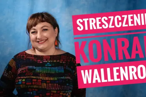 Uśmiechnięta kobieta na tle niebieskiego tła, obok napis "Streszczenie Konrad Wallenrod", który nawiązuje do motywów z tej epopei.