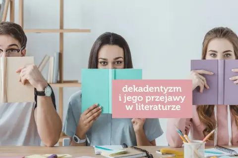 Trzy osoby ukrywają twarze za książkami. Na różowym tle napis: "dekadentyzm i jego przejawy w literaturze".