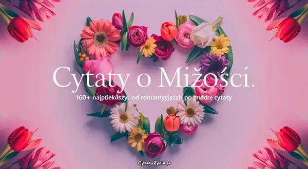 Serce z kwiatów otoczone tulipanami. Napis "Cytaty o Miłości" i "160+ najpiękniejszych, od romantycznych po mądre cytaty".