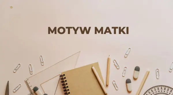 Motyw matki w literaturze. Notatnik, ołówki, linijka i spinacze na jasnym tle.