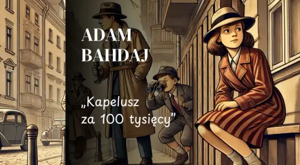 Adam Bahdaj, „Kapelusz za 100 tysięcy” – streszczenie przygód młodych detektywów w retro stylu. Dzieci obserwują ulicę, szukając tropów.