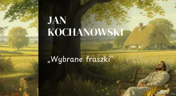 Jan Kochanowski, autor najpopularniejszych fraszek, odpoczywa na ławce w sielskim krajobrazie.