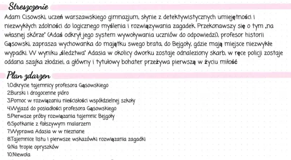 Adam Cisowski, młody detektyw, rozwiązuje zagadki w majątku Bejgoła. Odkrywa skarb i przeżywa pierwszą miłość.