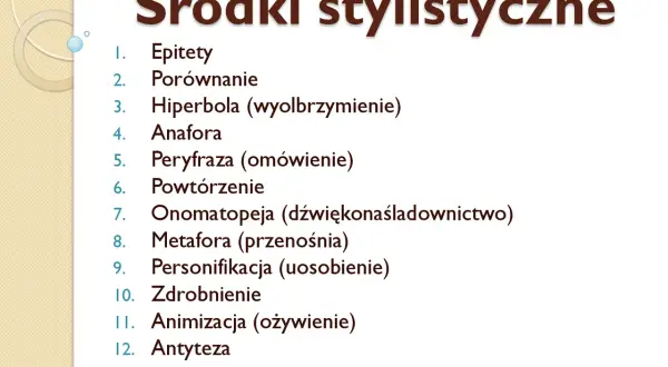 Lista środków stylistycznych: epitety, porównanie, hiperbola, anafora, peryfraza (omówienie), powtórzenie, onomatopeja, metafora, personifikacja, zdrobnienie, animizacja, antyteza.