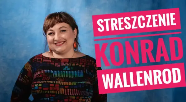 Uśmiechnięta kobieta na tle niebieskiego tła, obok napis "Streszczenie Konrad Wallenrod", który nawiązuje do motywów z tej epopei.