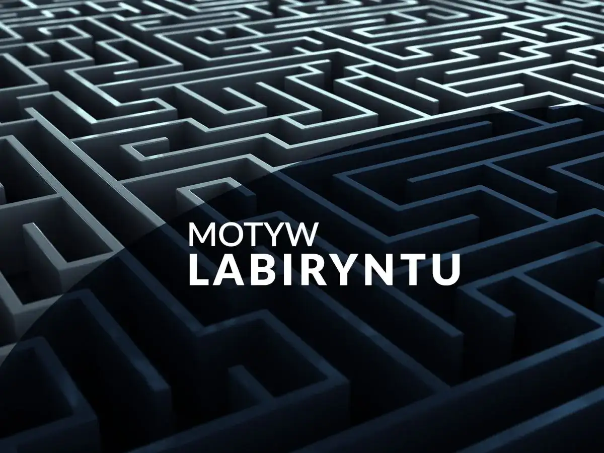 Motyw labiryntu w literaturze - Dlaczego wyjście nie jest oczywiste?