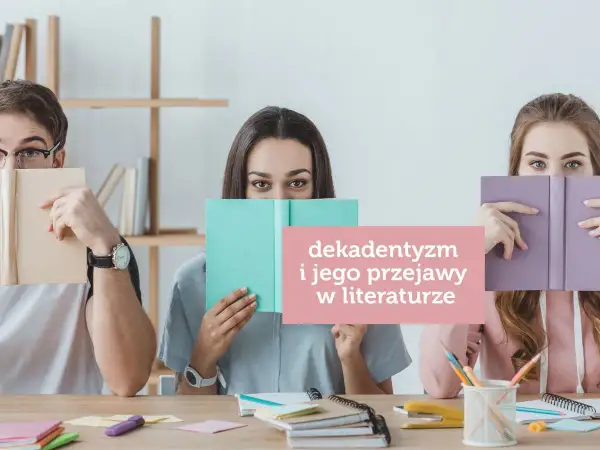 Trzy osoby ukrywają twarze za książkami. Na różowym tle napis: "dekadentyzm i jego przejawy w literaturze".